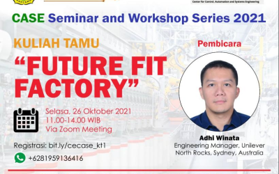 CeCASE Seminar and Workshop Series 2021 – Kuliah Tamu “Future Fit Factory”